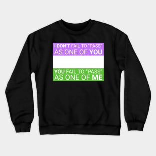 'I don't fail to pass...' - genderqueer flag colors Crewneck Sweatshirt